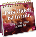 Das Glück ist in mir. Kleine Affirmationen für jeden Tag