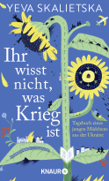 Buchcover von Ihr wisst nicht, was Krieg ist: Tagebuch eines jungen Mädchens aus der Ukraine von Yeva Skalietska