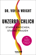Buchcover von Unzerbrechlich: Starke Knochen, Starke Frauen. Das innovative 6-Wochen-Programm für zu Hause von Vonda Wright