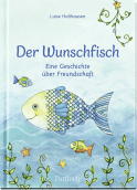 Der Wunschfisch. Eine Geschichte über Freundschaft
