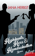 Buchcover von Highheels, Herz & Handschellen: Roman von Jana Herbst