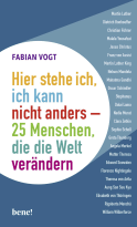 Hier stehe ich, ich kann nicht anders – 25 Menschen, die die Welt verändern