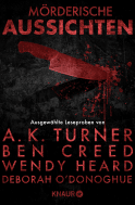 Buchcover von Mörderische Aussichten: Thriller & Krimi bei Droemer Knaur #8: Ausgewählte Leseproben von A.K. Turner, Ben Creed, Wendy Heard, Deborah O’Donoghue u.v.m. von A. K. Turner, Ben Creed, Wendy Heard, Deborah O'Donoghue, Karen Rose, Vanessa Savage, Alec Martens, Alex Reeve, Marc Hofmann, Hope Adams