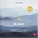 Produktbild von Du fehlst: Liebevolle Gedanken und Impulse auf dem Weg durch die Trauer von Silke Szymura
