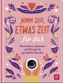 Produktbild von Nimm dir etwas Zeit für dich: Geschichten, Gedanken und Rezepte für gemütliche Stunden