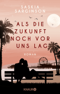 Buchcover von Als die Zukunft noch vor uns lag: Roman von Saskia Sarginson