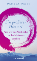 Buchcover von Ein größerer Himmel: Wie wir das Weibliche im Buddhismus stärken von Pamela Weiss