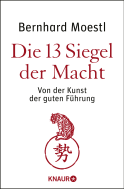Buchcover von Die 13 Siegel der Macht: Von der Kunst der guten Führung von Bernhard Moestl