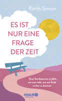 Buchcover von Es ist nur eine Frage der Zeit: Eine Sterbeamme erzählt, wie man lebt, um am Ende nichts zu bereuen von Karin Simon
