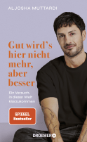 Buchcover von Gut wird's hier nicht mehr, aber besser: Ein Versuch, in dieser Welt klarzukommen  von Aljosha Muttardi