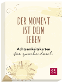 Der Moment ist dein Leben - Achtsamkeitskarten für zwischendurch