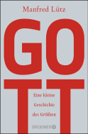Buchcover von Gott: Eine kleine Geschichte des Größten von Dr. Manfred Lütz