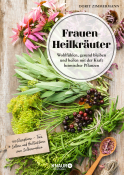 Buchcover von Frauen-Heilkräuter: Wohlfühlen, gesund bleiben und heilen mit der Kraft heimischer Pflanzen von Dorit Zimmermann