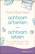 Buchcover von achtsam arbeiten achtsam leben: Der buddhistische Weg zu einem erfüllten Tag von  Thich Nhat Hanh