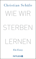 Buchcover von Wie wir sterben lernen: Ein Essay von Christian Schüle