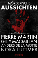 Buchcover von Mörderische Aussichten: Thriller & Krimi bei Knaur #1: Ausgewählte Leseproben von Pierre Martin, Nora Luttmer, Gilly Macmillan, Anders de la Motte u.v.m. von Pierre Martin, Nora Luttmer, Gillian Macmillan, Anders de la Motte, C. J. Cooke, Vitu Falconi, Markus Stromiedel, Frank Kodiak, Nina Laurin