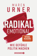 Buchcover von Radikal emotional: Wie Gefühle Politik machen von Prof. Dr. Maren Urner