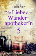 Buchcover von Die Liebe der Wanderapothekerin 5: Eine erste Spur von Iny Lorentz