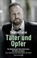 Buchcover von Täter und Opfer: Der Rechtsanwalt über Verbrechen, die Leben zerstören von Stephan Lucas