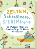 Produktbild von Zelten, Schnitzen, Spuren lesen: 50 Outdoor-Ideen und Survival-Tipps für kleine Abenteurer von Klara Wiesel