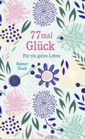 Buchcover von 77 mal Glück: Für ein gutes Leben – Kurze Ermutigungsgeschichten von Rainer Haak