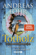 Buchcover von Totholz: Was vergraben ist, ist nicht vergessen. Kriminalroman von Andreas Föhr