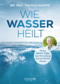 Buchcover von Wie Wasser heilt: Meine besten Tipps aus Forschung und ärztlicher Praxis von Dr. Thomas Rampp