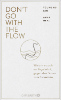 Buchcover von Don't Go with the Flow: Warum es sich im Yoga lohnt, gegen den Strom zu schwimmen von Young Ho Kim