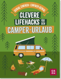 Clevere Lifehacks für den Camper-Urlaub
