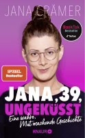 Buchcover von Jana, 39, ungeküsst: Eine wahre, Mut machende Geschichte von Jana Crämer