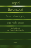 Buchcover von Kein Schweigen, das nicht endet von Ingrid Betancourt