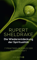 Buchcover von Die Wiederentdeckung der Spiritualität: 7 Praktiken im Fokus der Wissenschaft von Rupert Sheldrake