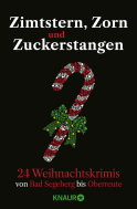 Buchcover von Zimtstern, Zorn und Zuckerstangen: 24 Weihnachtskrimis von Bad Segeberg bis Oberreute von  Achilles, Simon Ammer, Carine Bernard, Katja Bohnet, Jutta Büsscher, Sophie Czerny, Veit Etzold, Franziska Franz, Harald Gilbers,  Kästner & Kästner, Karoline Klemme, Thomas Knüwer, Sven Koch, Regine Kölpin, Iny Lorentz, Moni Reinsch, Gisa Pauly, Andrea Revers, Tibor Rode, Andreas Schmidt, Caroline Seibt, Annika Strauss, Florian Schwiecker
