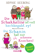 Die Schakkeline ist voll hochbegabt, ey & Die Schanin hat nur schwere Knochen!