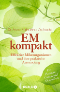 Buchcover von EM kompakt: Effektive Mikroorganismen und ihre praktische Anwendung von Dr. Anne Katharina Zschocke
