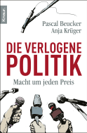Buchcover von Die verlogene Politik: Macht um jeden Preis von Pascal Beucker, Anja Krüger