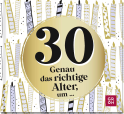30 - Genau das richtige Alter, um ...
