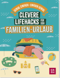 Produktbild von Clevere Lifehacks für den Familien-Urlaub von Katinka Holupirek