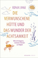Die verwunschene Hütte und das Wunder der Achtsamkeit