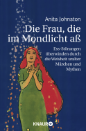 Buchcover von Die Frau, die im Mondlicht aß: Ess-Störungen überwinden durch die Weisheit uralter Märchen und Mythen von Anita Johnston
