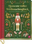 Produktbild von Momente voller Weihnachtsglück : 24 Geschichten und Rezepte zur Weihnachtszeit von Judith Kierschke