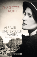 Buchcover von Als wir unsterblich waren: Roman von Charlotte Roth