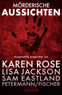 Buchcover von Mörderische Aussichten: Thriller & Krimi bei Knaur #4: Ausgewählte Leseproben von Karen Rose, Lisa Jackson, Sam Eastland, Petermann/Fischer, David Morrell uvm. von Laura Benedict, Lisa Jackson, Axel Petermann, Claus Cornelius Fischer, Sven Koch, Catherine O'Connell, Gordon Tyrie, Jan Jacobs, Laurence Anholt, Lucia de la Vega, David Morrell, Agnes Lovise Matre, Karen Rose, Catalina Ferrera, Sam Eastland, Zoje Stage, Anne von Vaszary