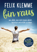 Buchcover von bin raus: aus allem, was mich davon abhält, natürlich und erfüllt zu leben von Felix Klemme