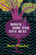 Buchcover von Rosenkohl und tote Bete: Schrebergartenkrimi von Mona Nikolay