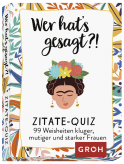 Wer hat's gesagt?! 99 Weisheiten kluger, mutiger und starker Frauen