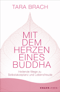 Buchcover von Mit dem Herzen eines Buddha: Heilende Wege zu Selbstakzeptanz und Lebensfreude von Tara Brach