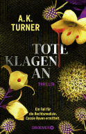 Buchcover von Tote klagen an: Ein Fall für die Rechtsmedizin. Cassie Raven ermittelt. von A. K. Turner