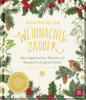 Produktbild von Wundervoller Weihnachtszauber: Adventsgeschichten, Bräuche und Rezepte für die ganze Familie