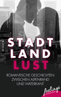 Buchcover von Stadt, Land, Lust: Romantische Geschichten zwischen Alpenrand und Waterkant von Kathrin Brückmann, Miriam Covi, Ly Fabian, Lara B. Fritz, Susanne Horak, Ivonne Keller, Jana Rauschenbach, Juliane Walker, Kerstin Wiedemann, Tonja Züllig